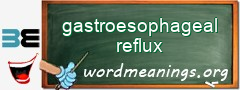 WordMeaning blackboard for gastroesophageal reflux